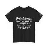 Praise & Prayer T-Shirt — "Get Me Back to Better" Christian Faith Tee