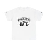 Disagreement Is Not Hate T-Shirt — Conversation & Respect Tee