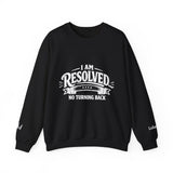 Resolved Crewneck Sweatshirt — "I Am Resolved, No Turning Back" Inspirational Pullover