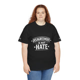 Disagreement Is Not Hate T-Shirt — Conversation & Respect Tee