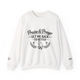 Crewneck Sweatshirt — "Praise & Prayer: Get Me Back to Better" Christian Prayer Design