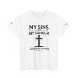 Christian Graphic Tee — "My Sins Met My Saviour" Cross T‑Shirt (Ask Me What Happened)
