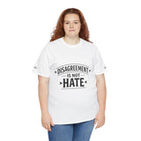 Disagreement Is Not Hate T-Shirt — Conversation & Respect Tee