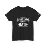 Disagreement Is Not Hate T-Shirt — Conversation & Respect Tee