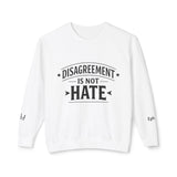 Disagreement Is Not Hate Crewneck Sweatshirt – Peaceful Conversation Graphic Pullover
