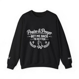Crewneck Sweatshirt — "Praise & Prayer: Get Me Back to Better" Christian Prayer Design